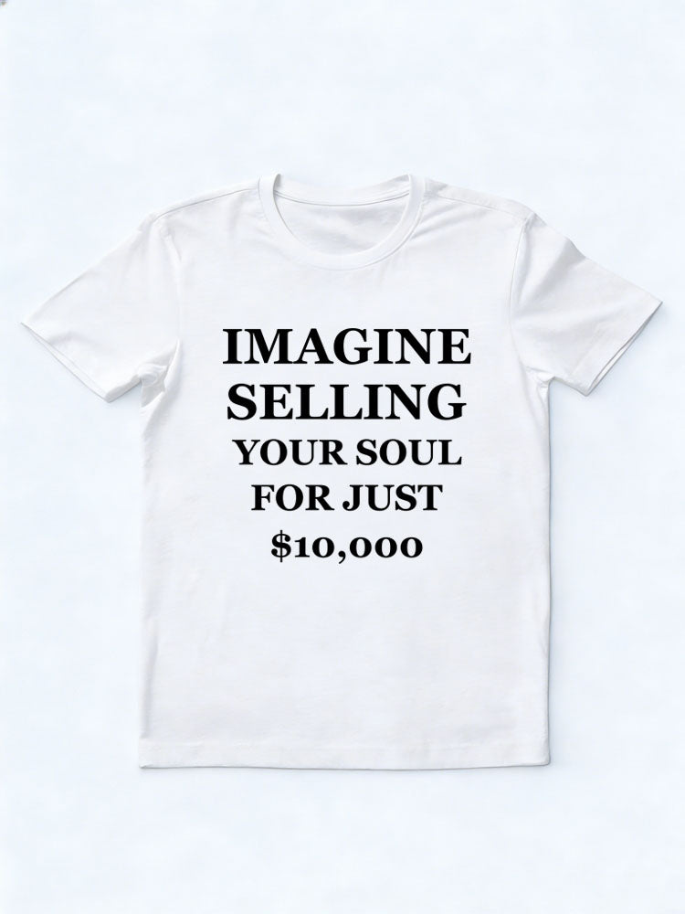 $10000 for Selling Soul T-shirt