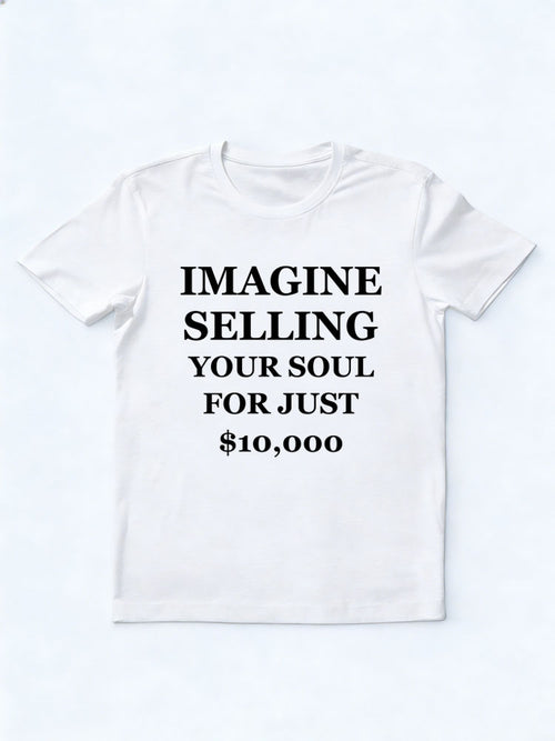 $10000 for Selling Soul T-shirt