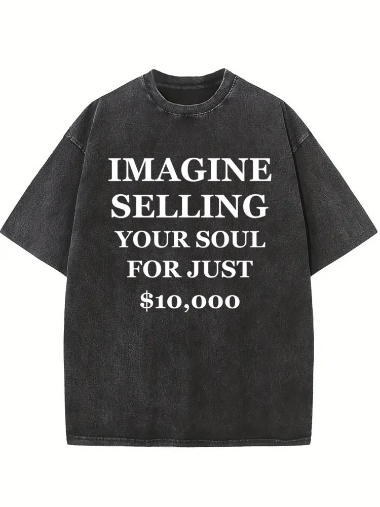 $10000 for Selling Soul Washed T-shirt