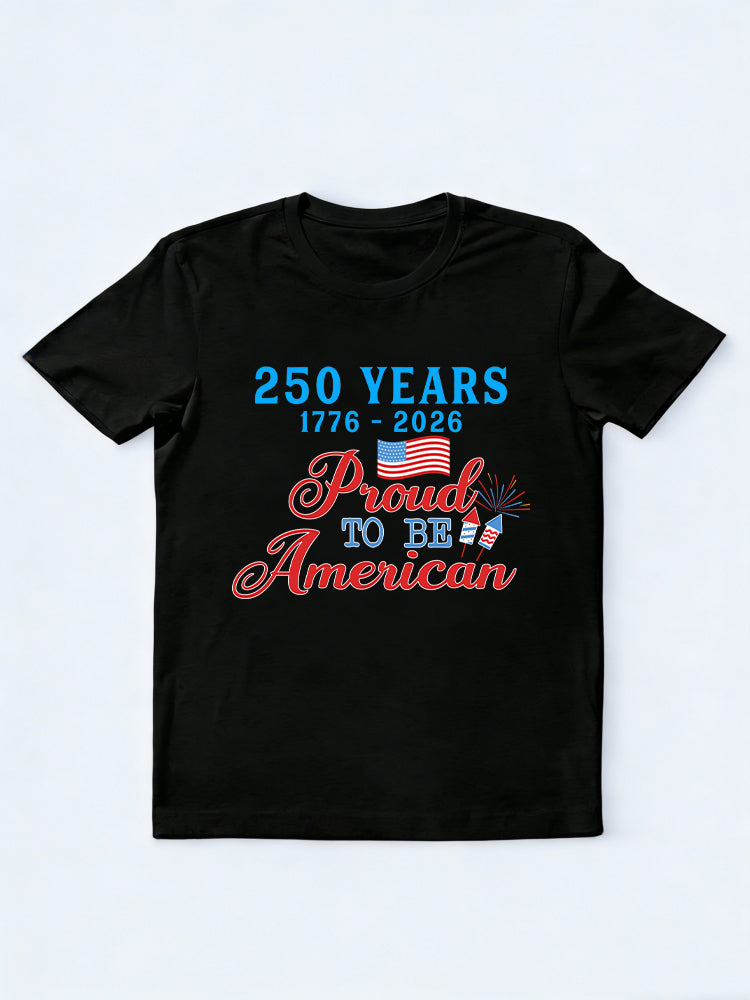 1776~2026 250 Years Proud To Be American 4th of July T-shirt