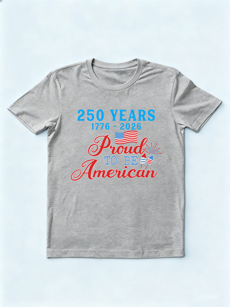 1776~2026 250 Years Proud To Be American 4th of July T-shirt