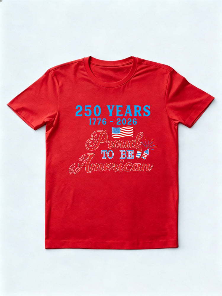 1776~2026 250 Years Proud To Be American 4th of July T-shirt