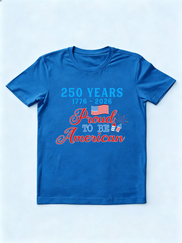 1776~2026 250 Years Proud To Be American 4th of July T-shirt