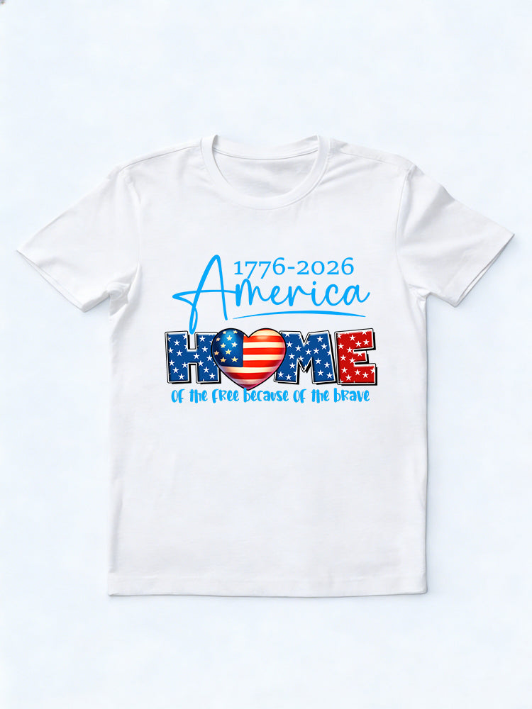 1776~2026 America Home of the Free Because of the Brave 4th of July T-shirt