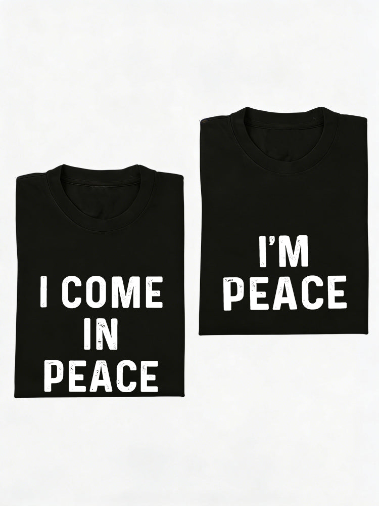 1PC I Come In Peace And I Am Peace Couple Match Valentine Day Gift T-shirt