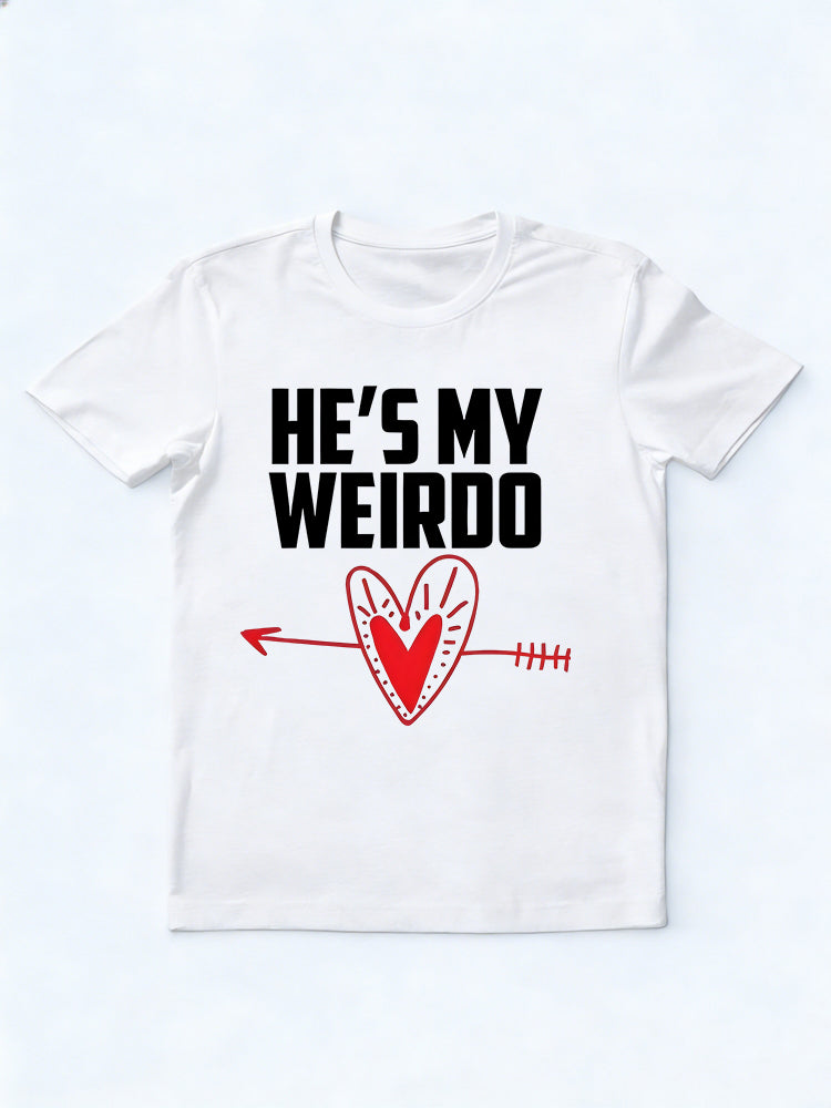 1PC She's He's My Weirdo Couple Match Valentine Day T-shirt