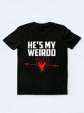 1PC She's He's My Weirdo Couple Match Valentine Day T-shirt
