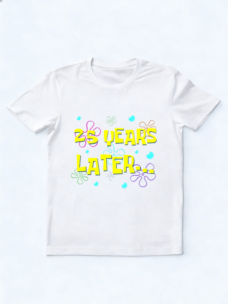 25 Years Later 25th Birthday Gift T-shirt