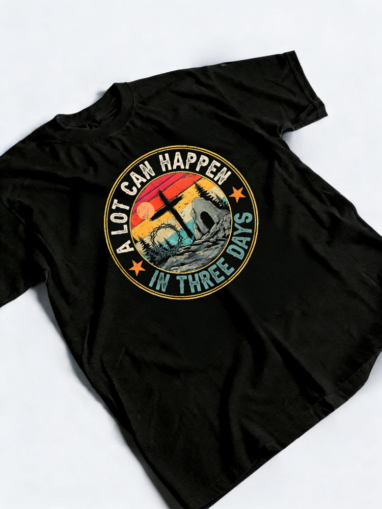 A Lot Can Happen in 3 Days Happy Easter T-Shirt