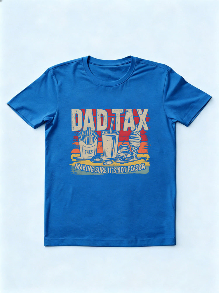 A Dad Tax Gift T-shirt