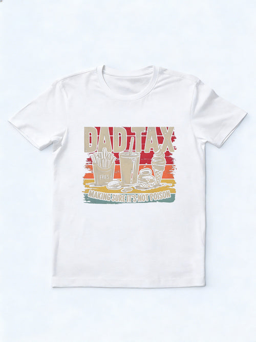 A Dad Tax Gift T-shirt