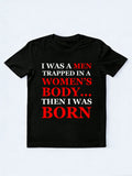 A Men/Women In Men's /Women's Body Then Born T-shirt