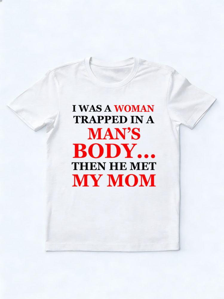 A Man/ Woman In Man's /Woman's Body Then Born T-shirt