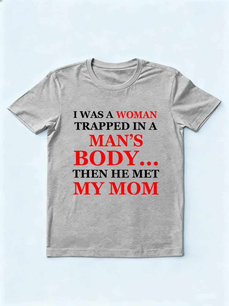 A Man/ Woman In Man's /Woman's Body Then Born T-shirt