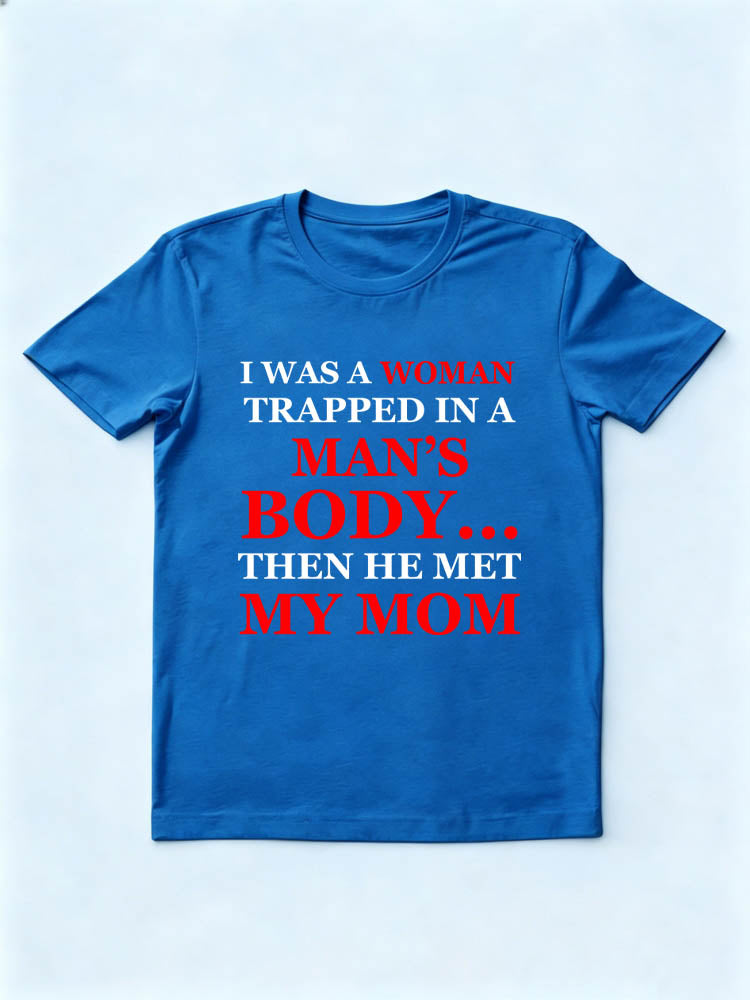 A Man/ Woman In Man's /Woman's Body Then Born T-shirt