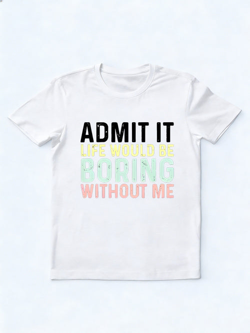 Admit It Slogan Daily T-shirt