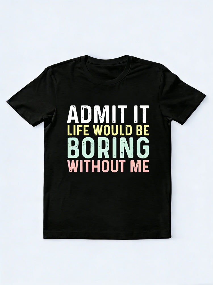 Admit It Slogan Daily T-shirt