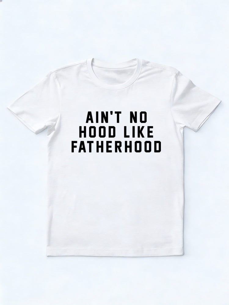 Ain’t No Hood Like Fatherhood Father's Day T-Shirt