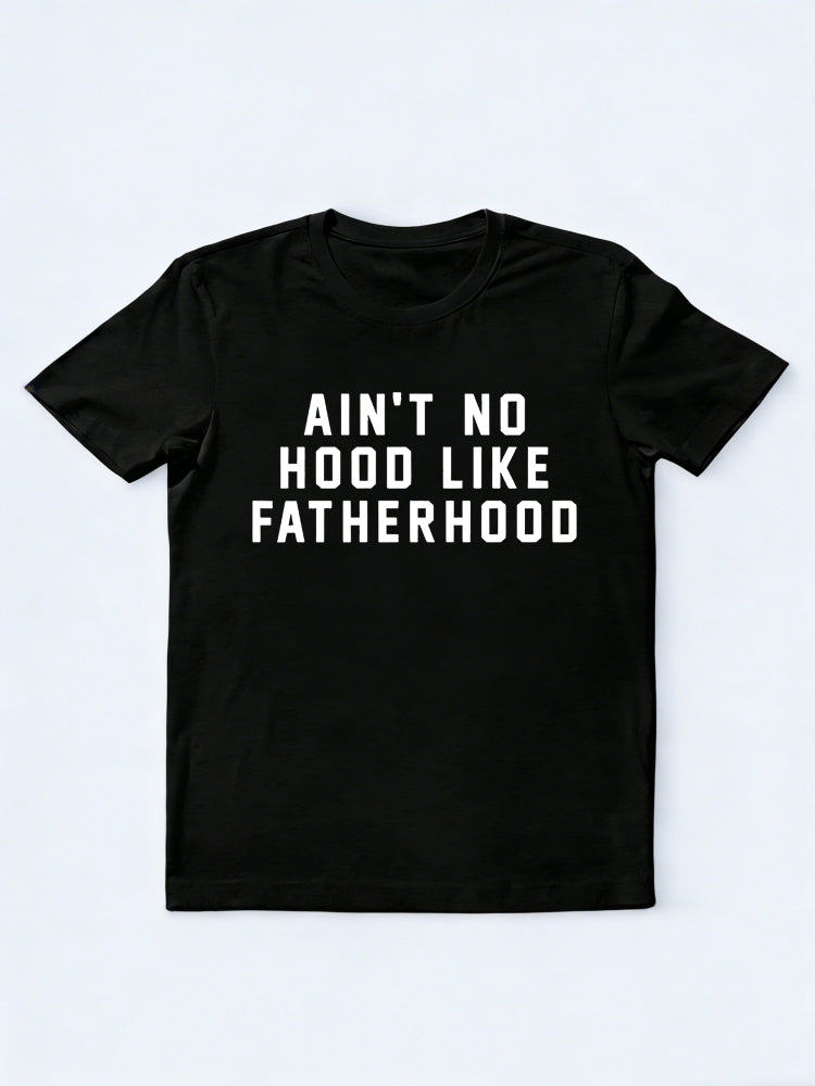 Ain’t No Hood Like Fatherhood Father's Day T-Shirt