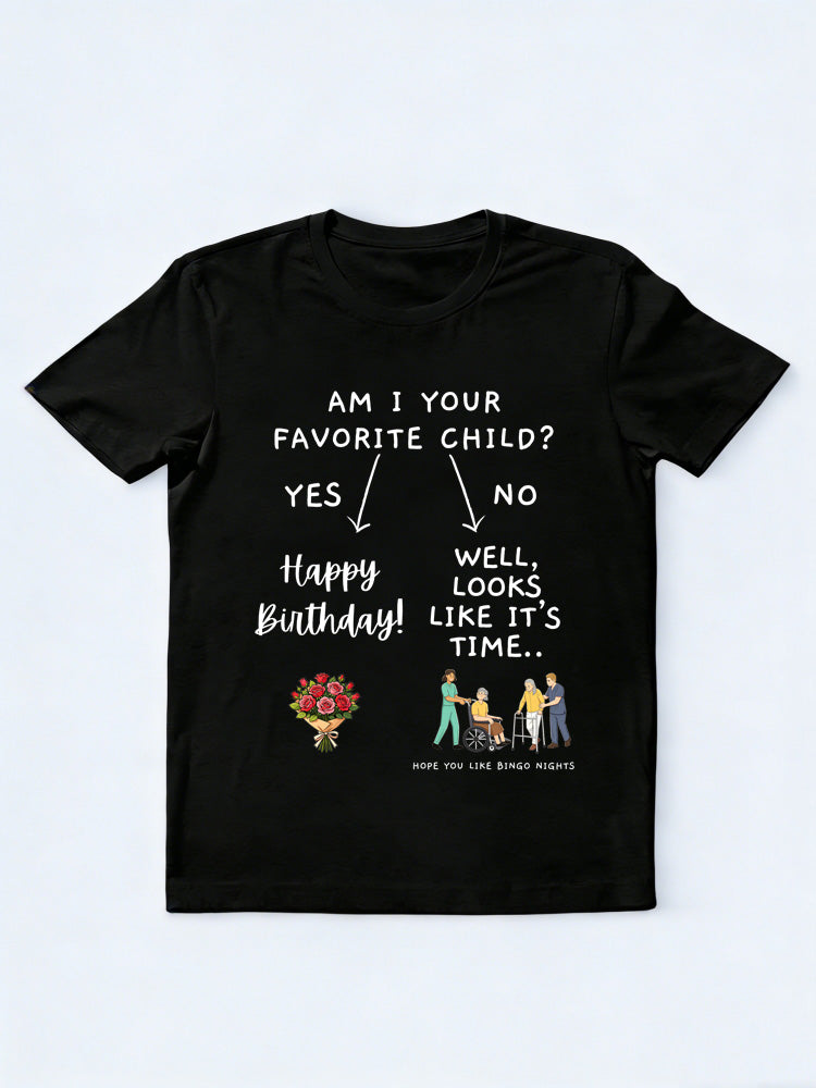 Am I Your Favorite Child, Yes or No? Birthday T-shirt