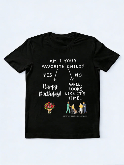 Am I Your Favorite Child, Yes or No? Birthday T-shirt