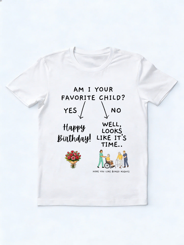 Am I Your Favorite Child, Yes or No? Birthday T-shirt