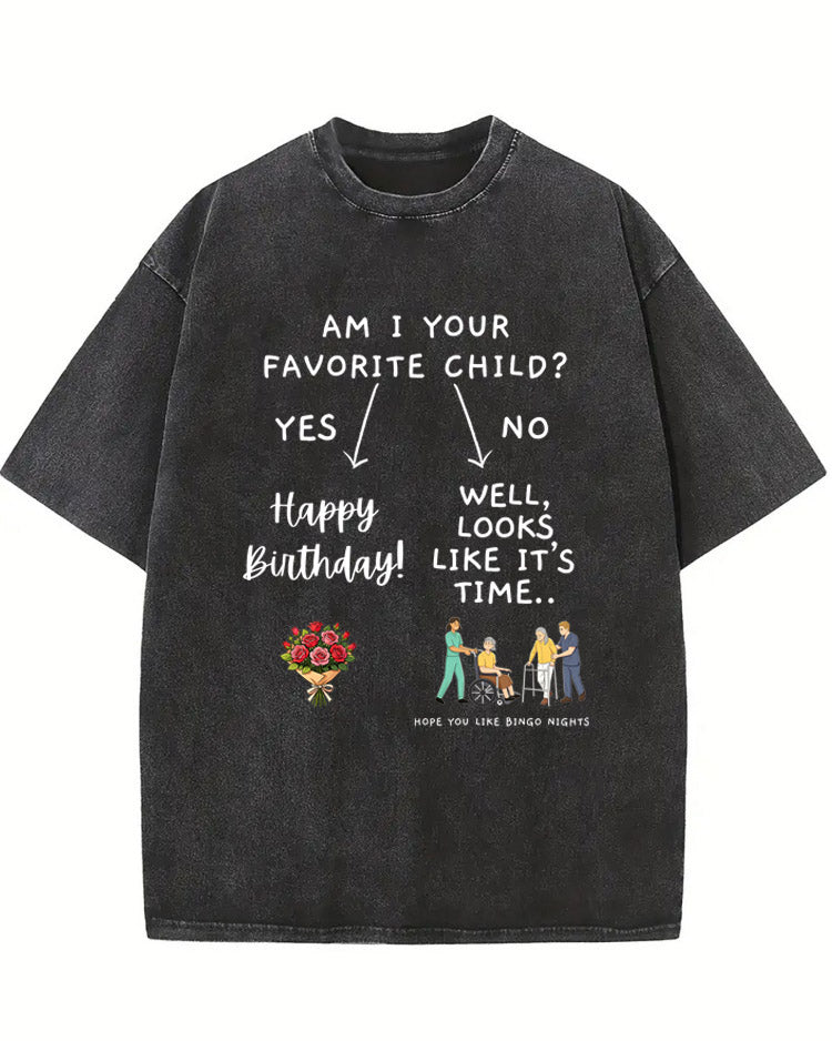 Am I Your Favorite Child, Yes or No Birthday Washed T-shirt
