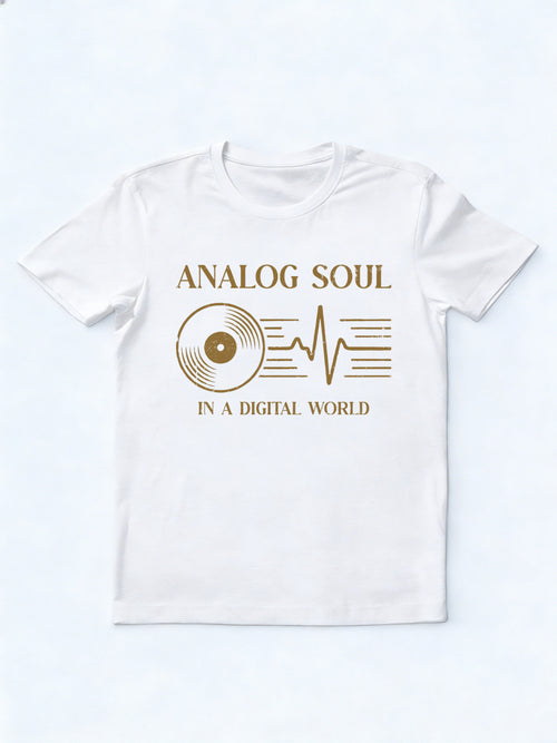 Analog Soul In A Digital World Music Lover Family& Friend Birthday Gift T-shirt