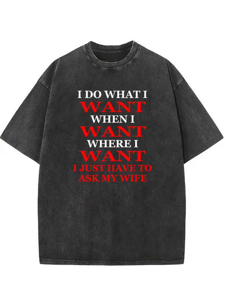 Asking My Wife For What/ When/ Where I Want Christmas Season Vibe Washed T-shirt