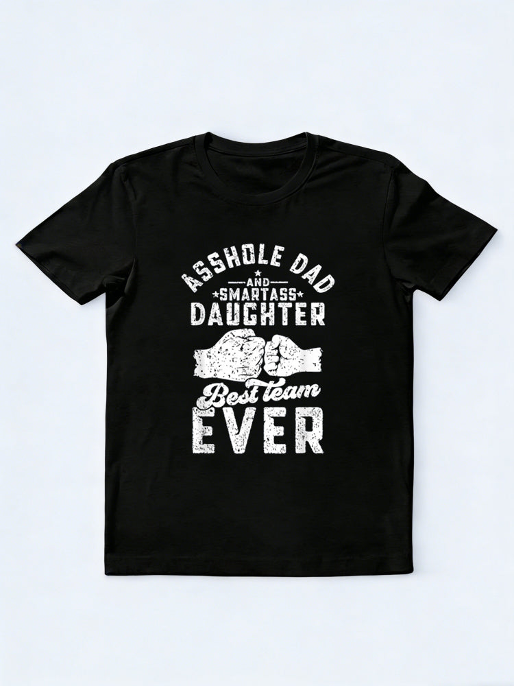 Asshole Dad and Smartass Daughter Best Team Ever Fathers Day T-Shirt