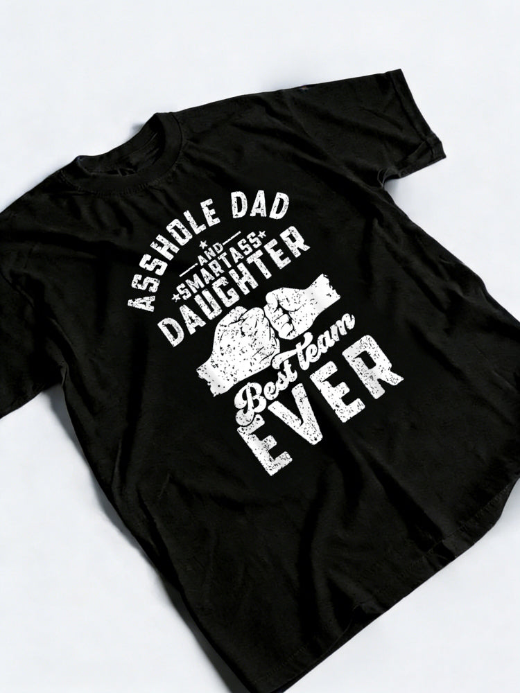 Asshole Dad and Smartass Daughter Best Team Ever Fathers Day T-Shirt