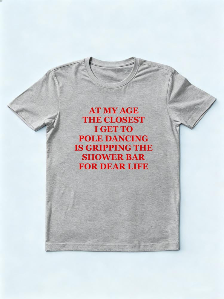 At My Age My Pole Dancing Is Gripping the Shower Bar Christmas Season Vibe T-shirt
