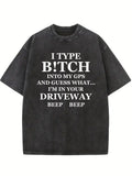 B!tch In GPS Is Your Driveweay Washed T-shirt