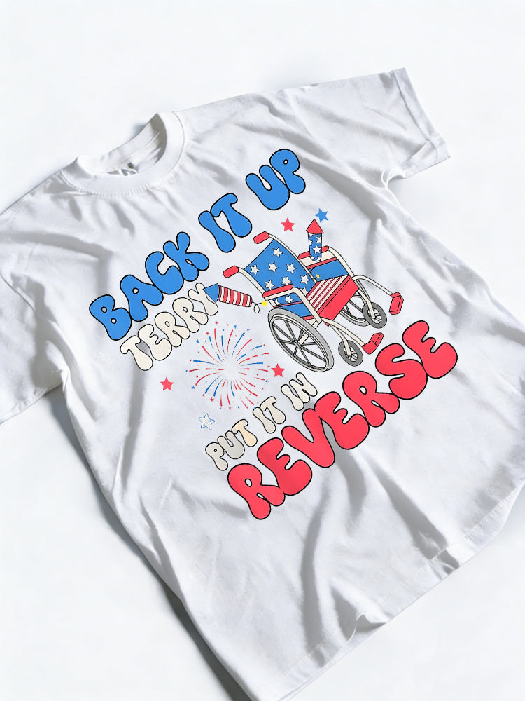 Back It Up Terry Put It In Reverse Funny Meme 4th Of July Gift T-Shirt