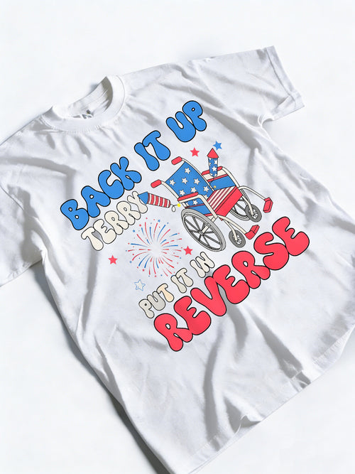 Back It Up Terry Put It In Reverse Funny Meme 4th Of July Gift T-Shirt