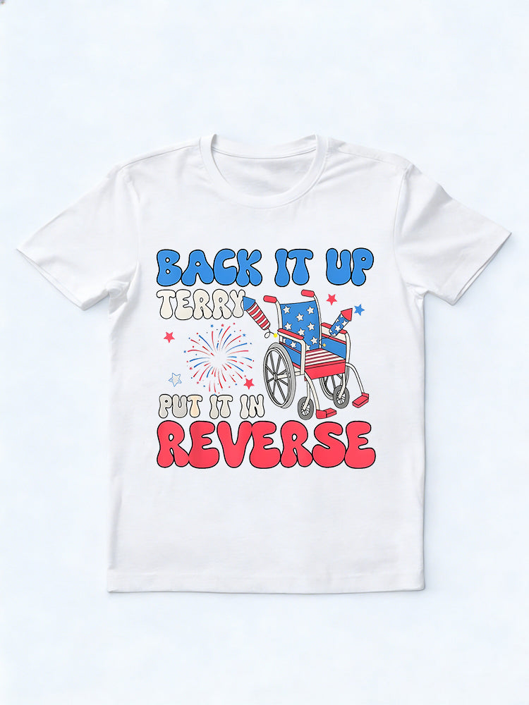 Back It Up Terry Put It In Reverse Funny Meme 4th Of July Gift T-Shirt