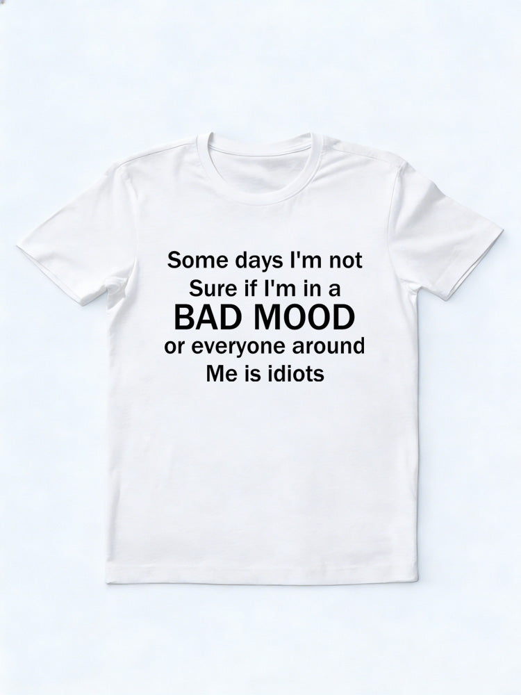 Bad Mood And Idiots T-shirt