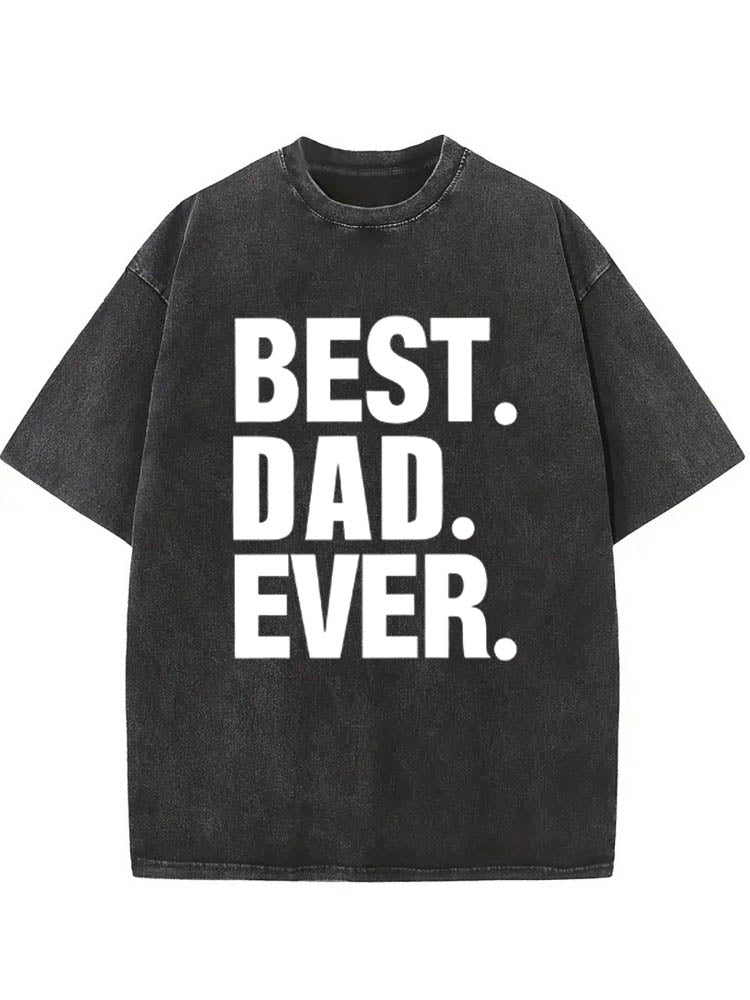 Best Dad Ever Father's Day Gift Washed T-Shirt