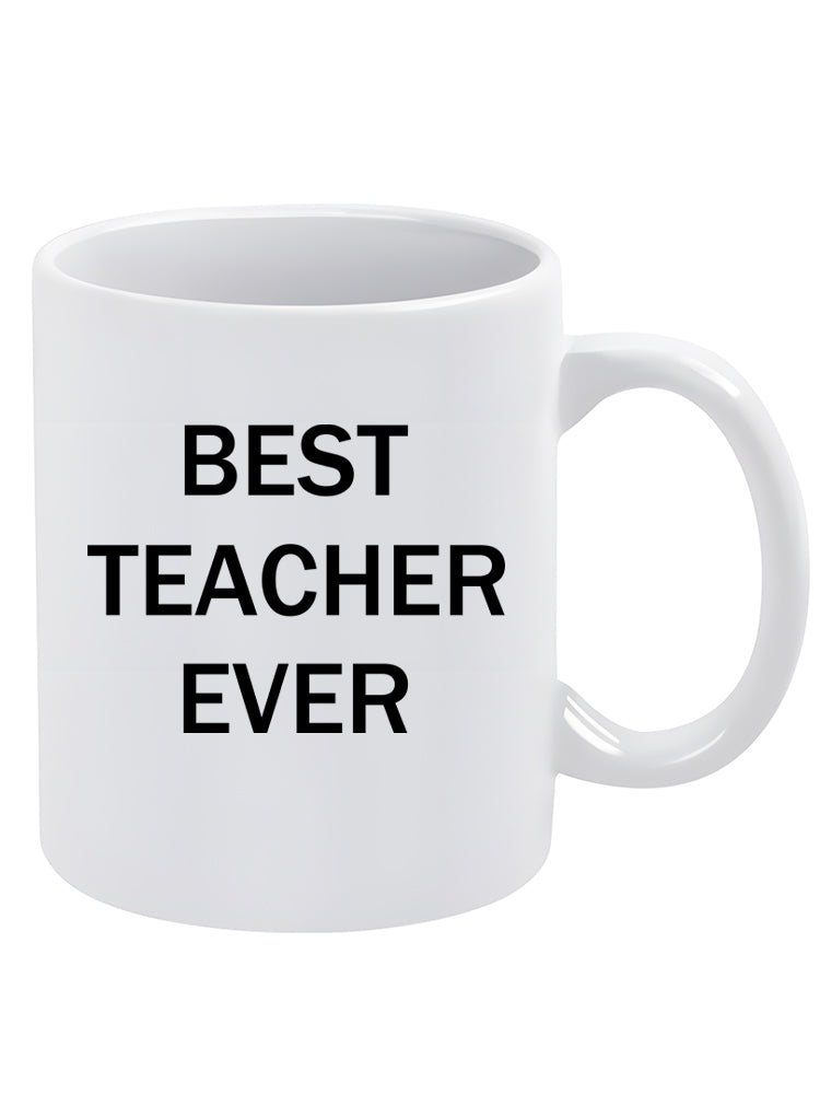 Best Teacher Ever Mug