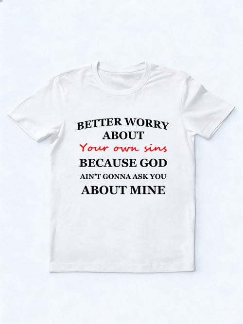 Better Worry About Your Own Sin T-Shirt