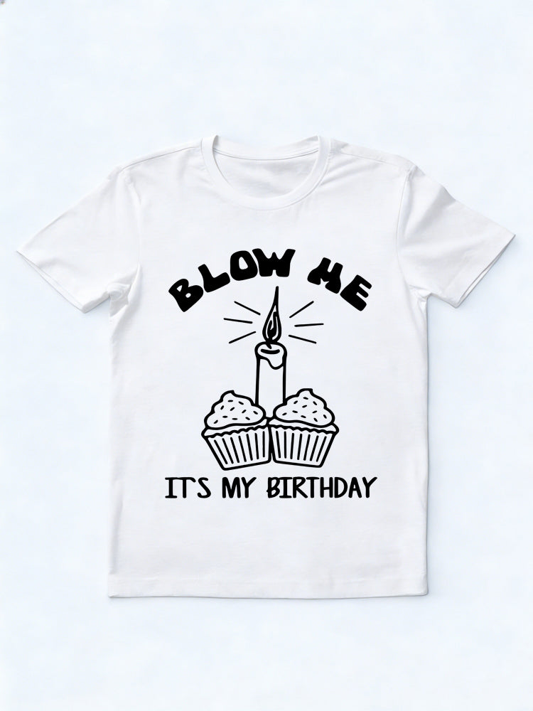 Blow Me It's My Birthday Shirt