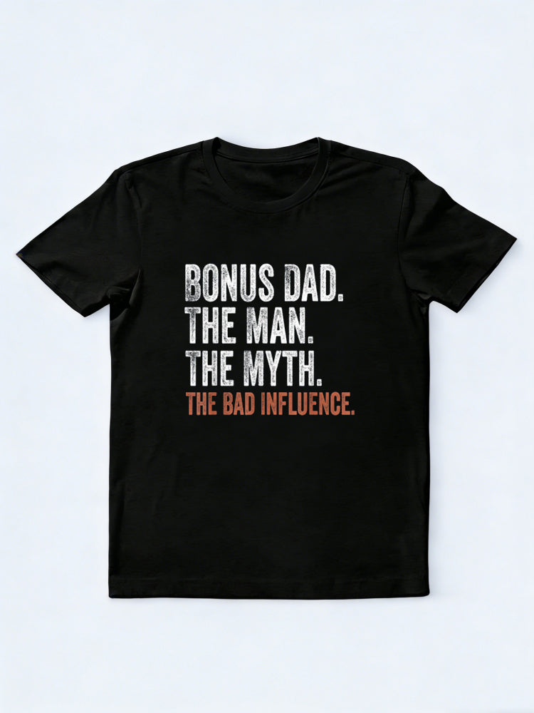 Bonus Dad The Man The Myth The Bad Influence Father's Day T-Shirt