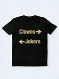 Clowns left Jokers Right Family& Friend Birthday Gift T-shirt