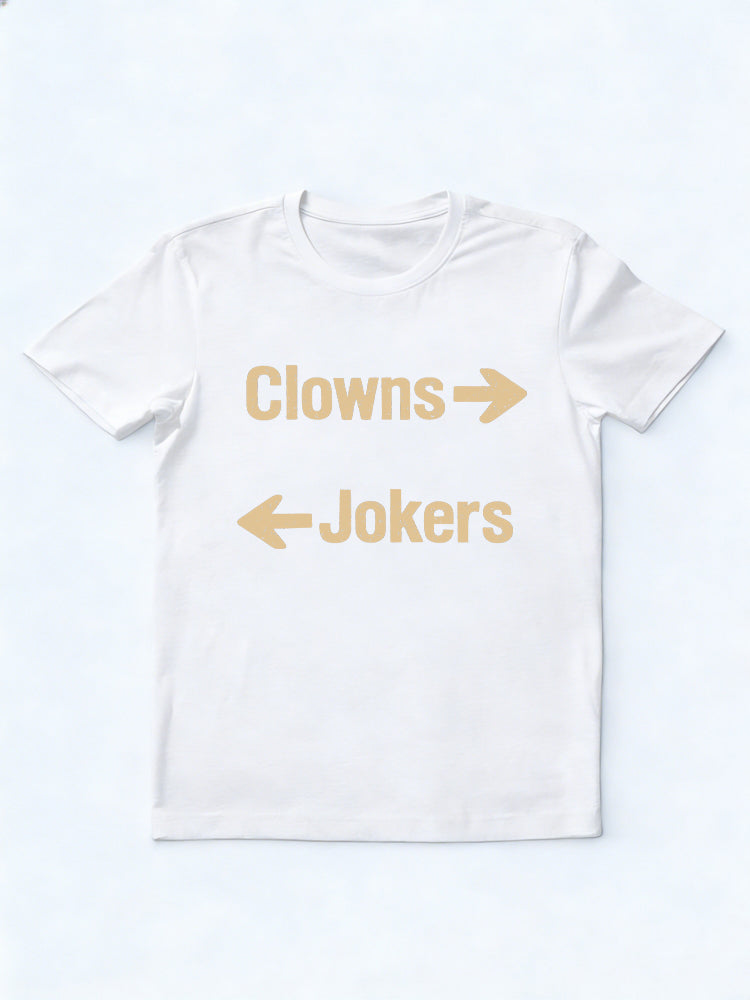 Clowns left Jokers Right Family& Friend Birthday Gift T-shirt