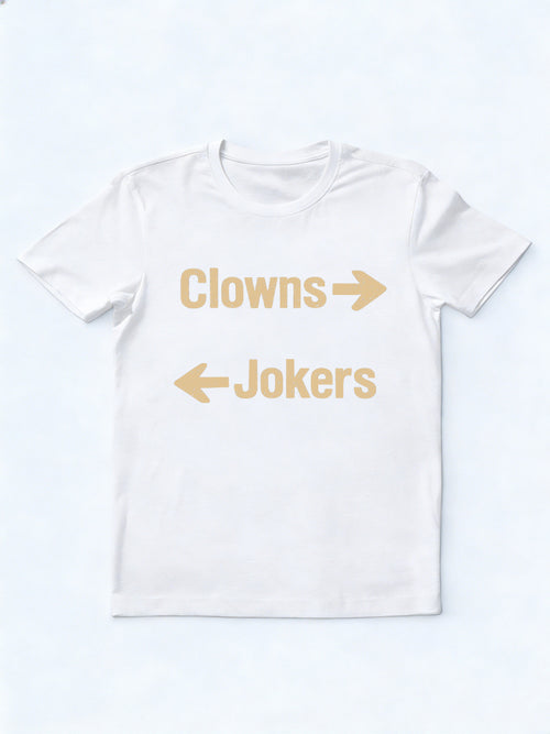 Clowns left Jokers Right Family& Friend Birthday Gift T-shirt