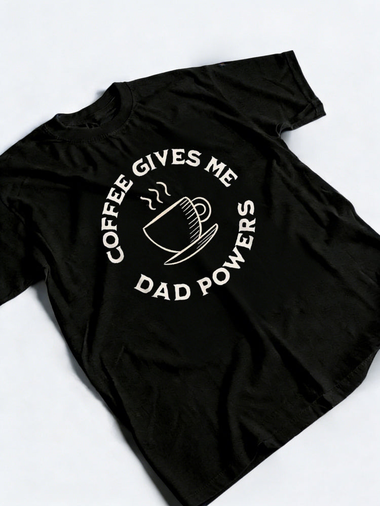 Coffee Gives Me Dad Powers Funny Coffee Lover Happy Father‘s Day Gift T-Shirt