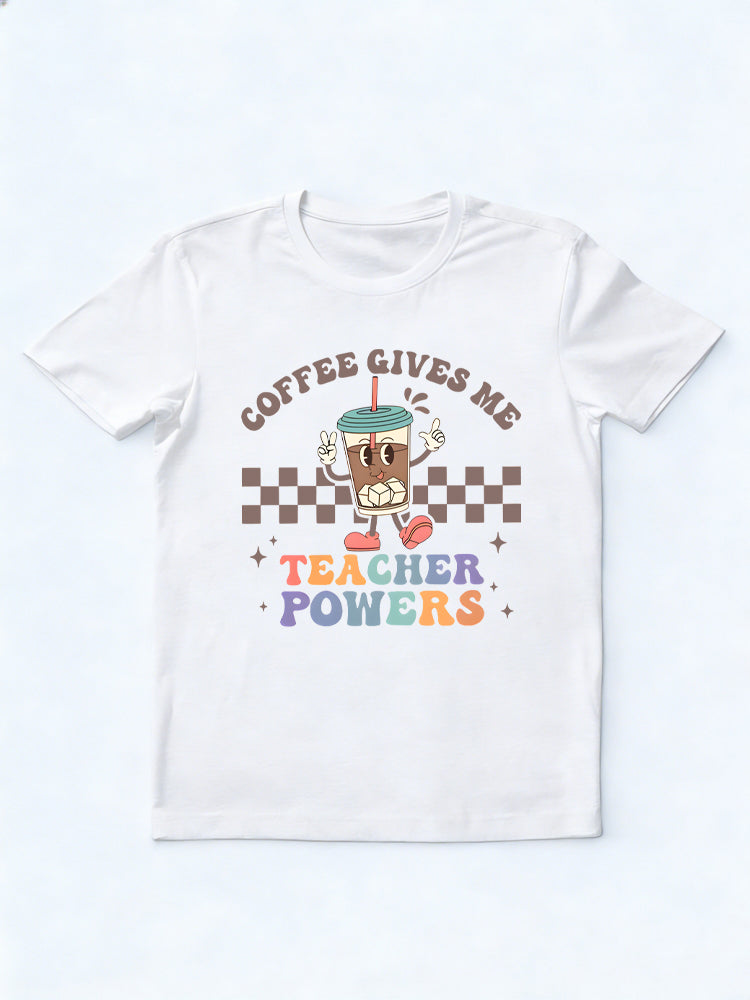 Coffee Gives Me Teacher Powers Back to School Shirt
