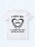 DAD I MISS YOU I WANNA SEE YOU AGAIN SO MUCH Father's Day Gift T-shirt