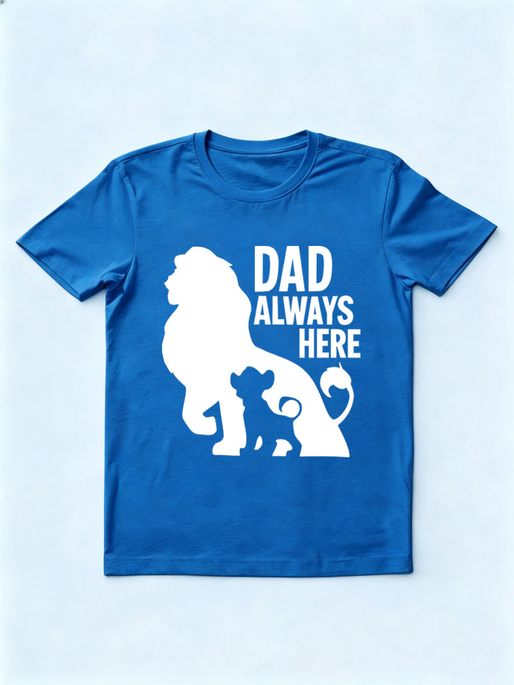 King Dad Always Here Gift T-shirt