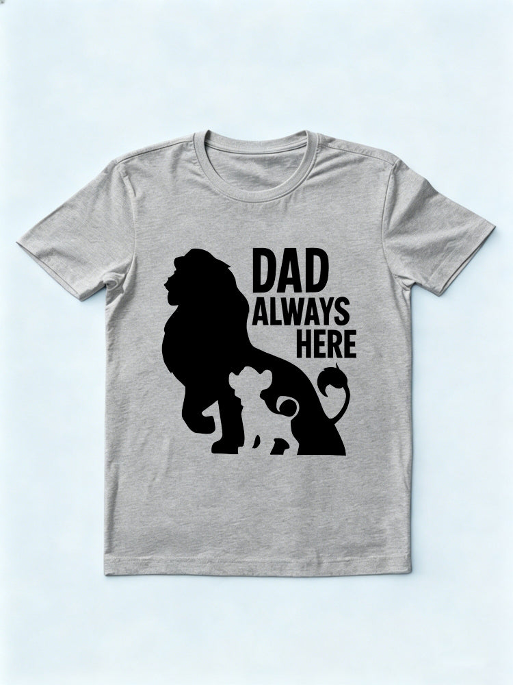 King Dad Always Here Gift T-shirt